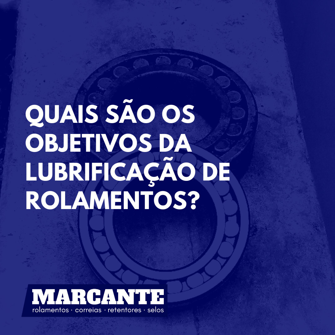 Quais são os objetivos da lubrificação de rolamentos?