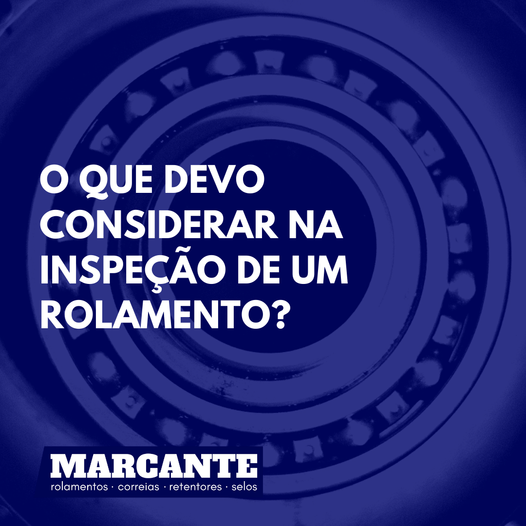 O que devo considerar na inspeção de um rolamento?
