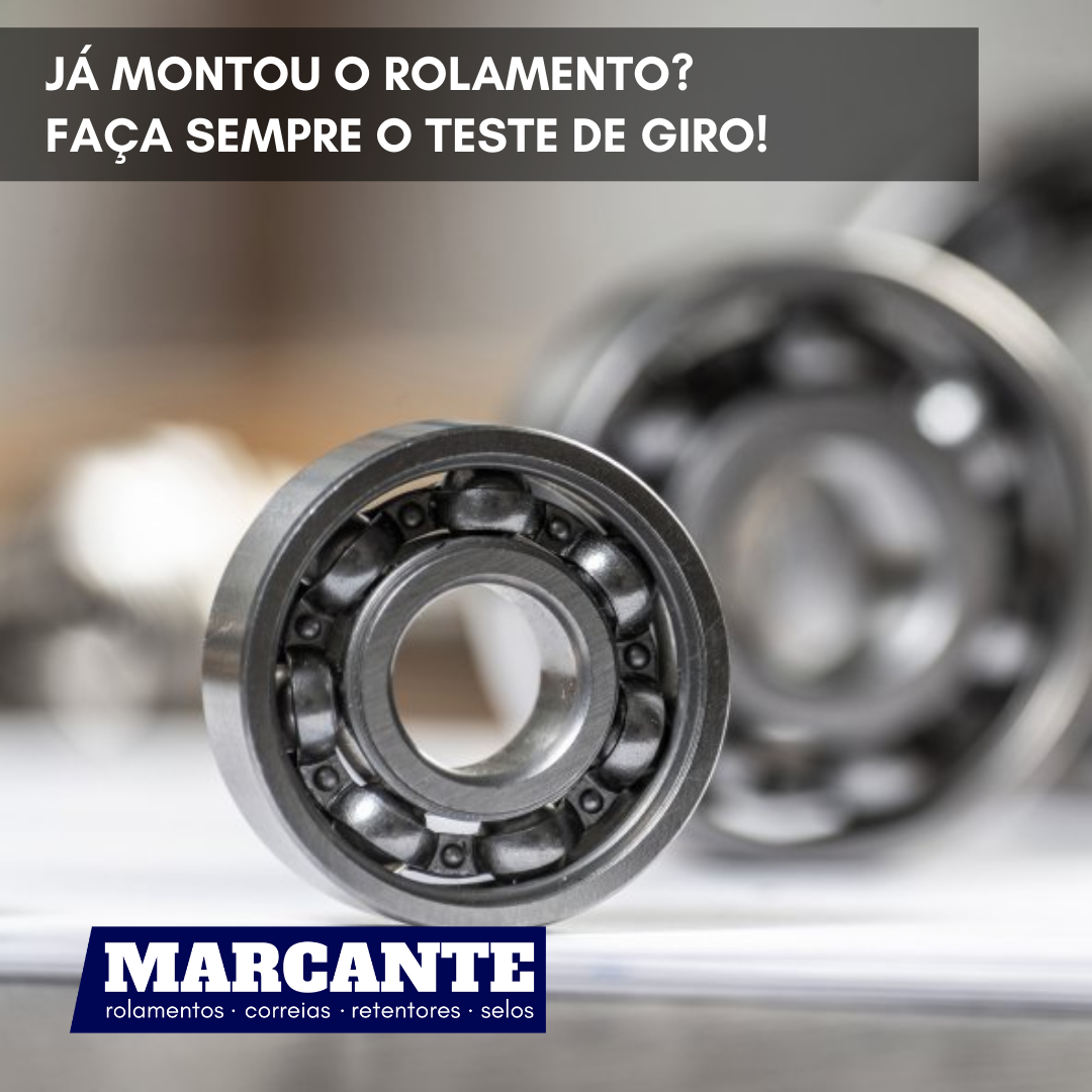 Já montou o rolamento? Faça sempre o teste de giro!