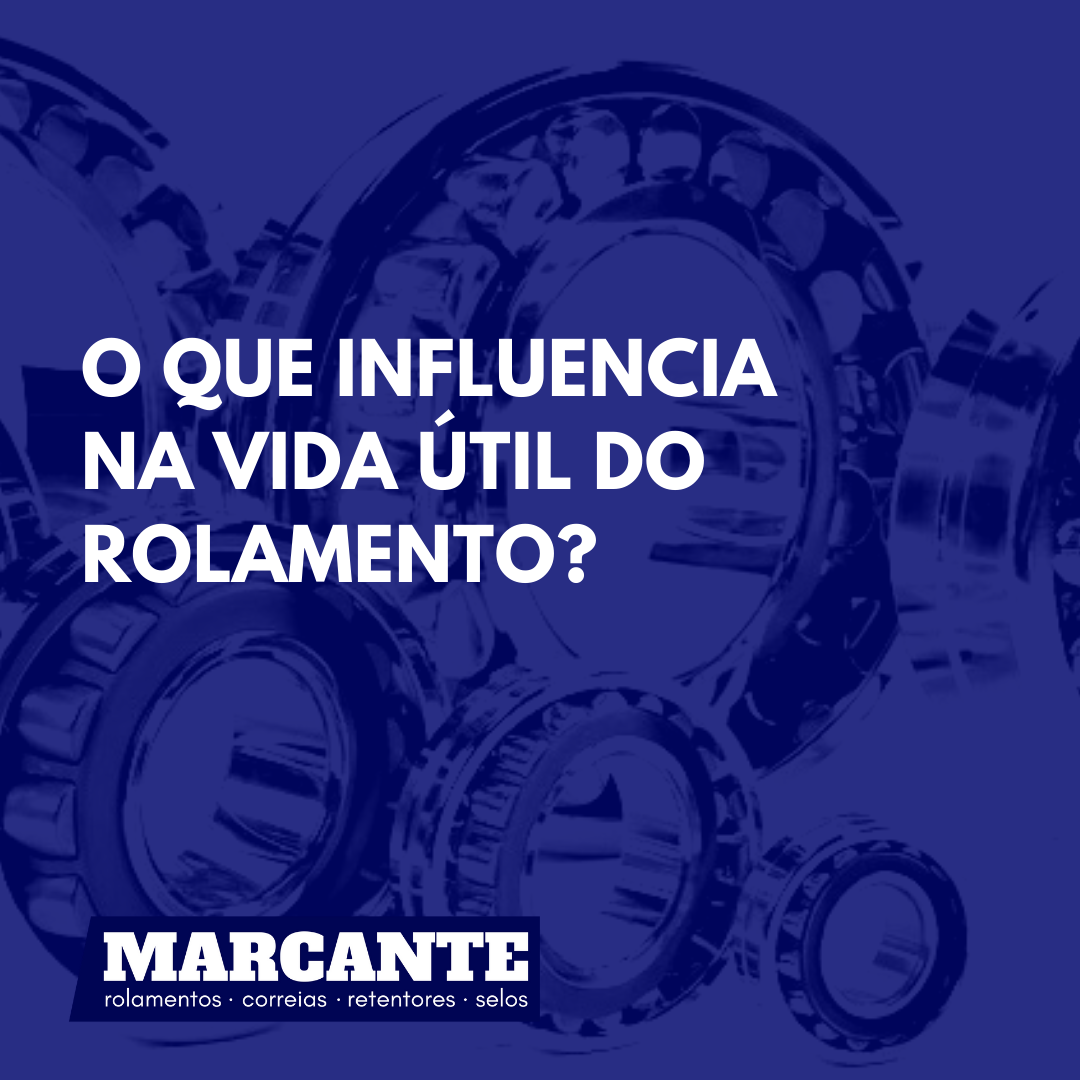 O que influencia na vida útil do rolamento?